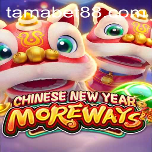 Experience the Excitement of CHINESENEWYEARMOREWAYS with TAMABET