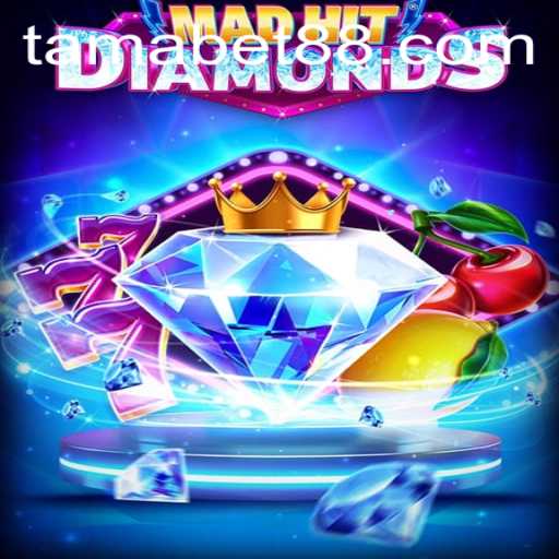 MadHitDiamonds: A Thrilling Adventure in the World of TAMABET