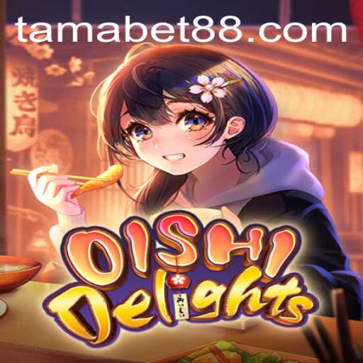 Dive into the Culinary Adventure of OishiDelights: A New Gaming Experience with TAMABET